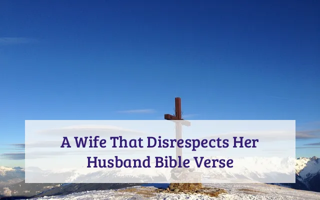 A Wife That Disrespects Her Husband Bible Verse