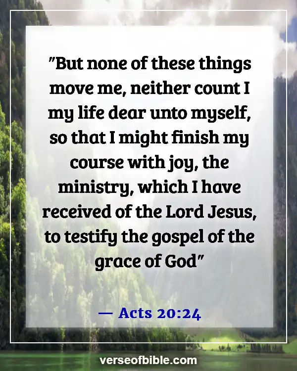 Bible Verses About Following Your Passion (Acts 20:24)