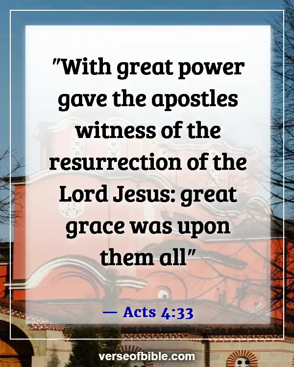 Bible Verses About Reaching out Preaching And Ministering to Unbelievers (Acts 4:33)