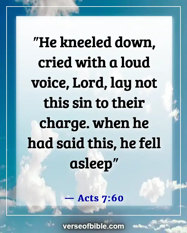 Bible Verses About Loving Those Who Do You Wrong (Acts 7:60)