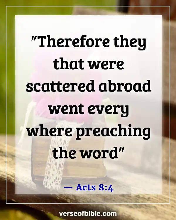 Bible Verses About Reaching out Preaching And Ministering to Unbelievers (Acts 8:4)