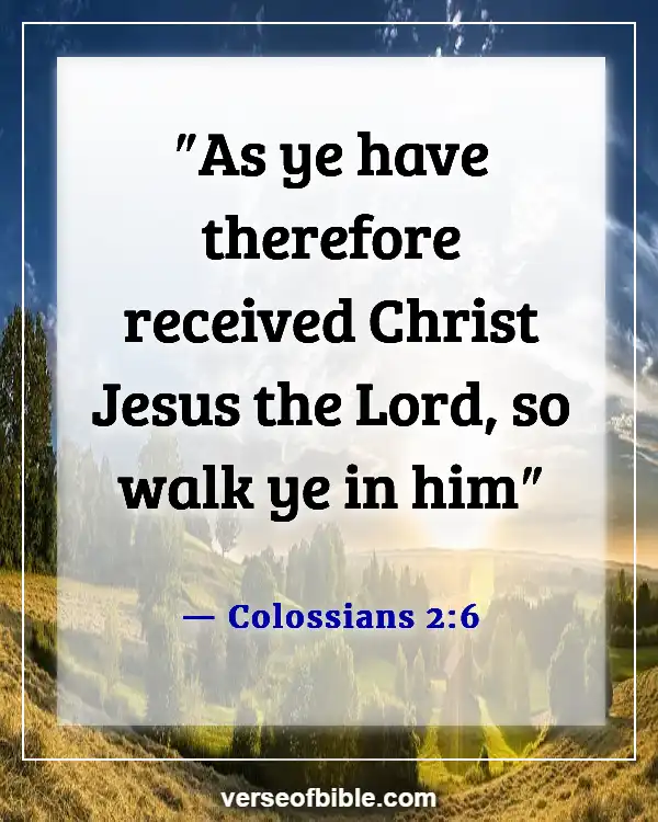 Bible Verses About  Walking In The Presence Of God (Colossians 2:6)