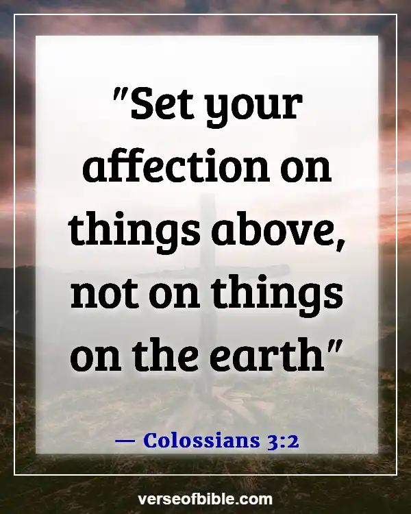 Bible Verses About Not Following The World (Colossians 3:2)