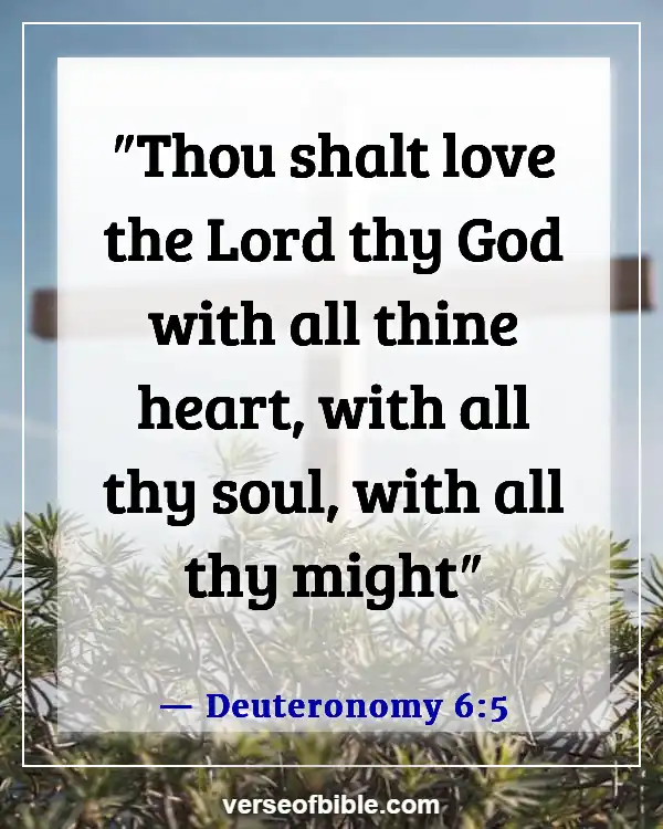 Bible Verses About Love And Trust In God (Deuteronomy 6:5)