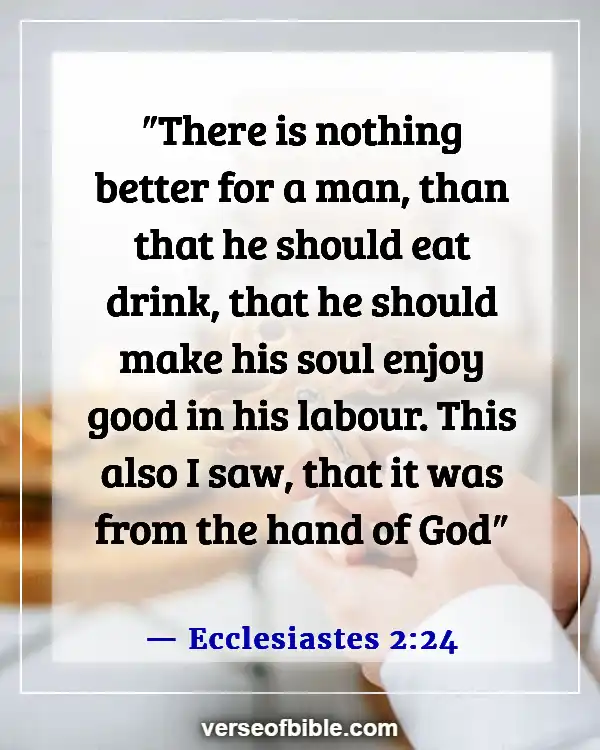 Bible Verses About God Wants Us To Enjoy Life (Ecclesiastes 2:24)