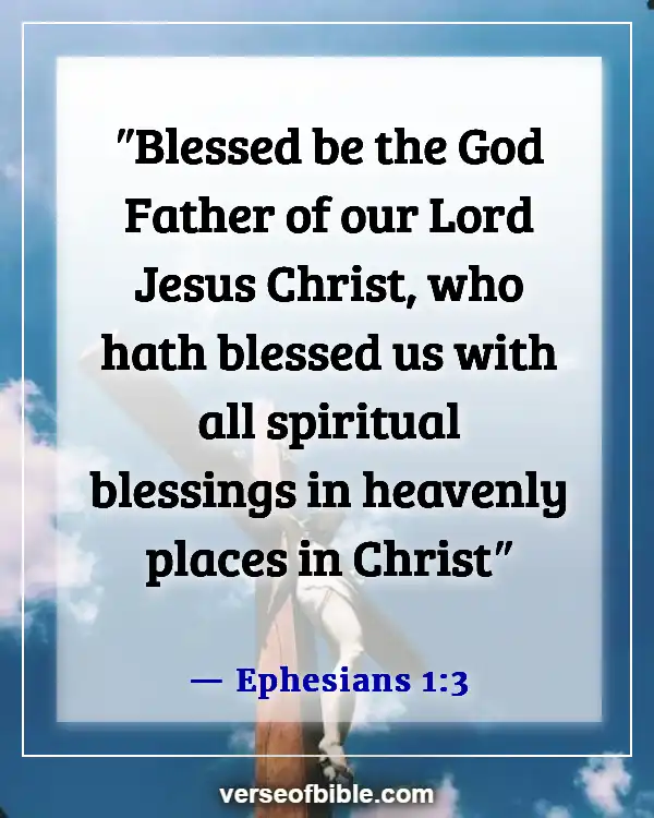 Bible Verses About Living Life More Abundantly (Ephesians 1:3)