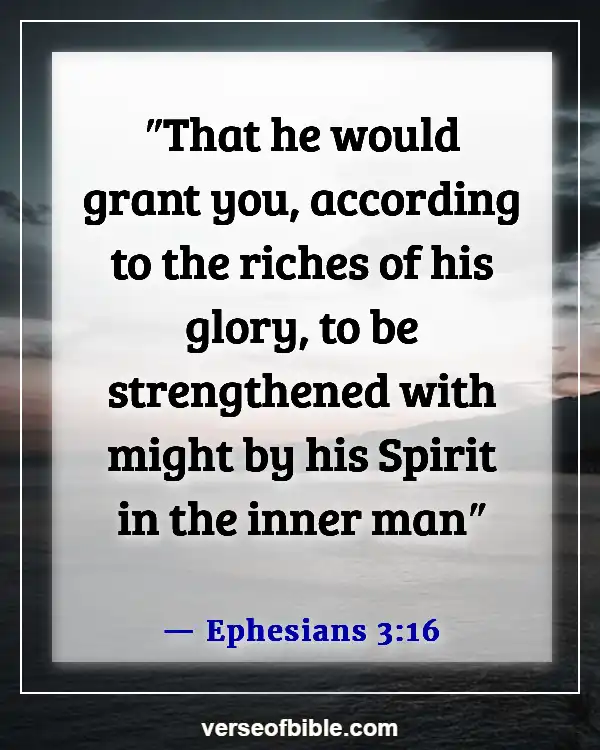 Bible Verses About Weakness And Strength For The Weak (Ephesians 3:16)