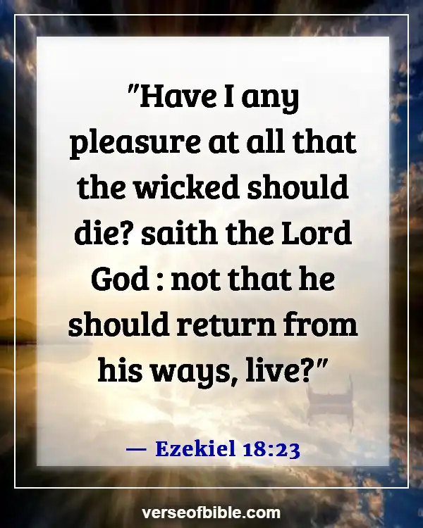 Bible Verses About God’s Love For Unbelievers (Ezekiel 18:23)