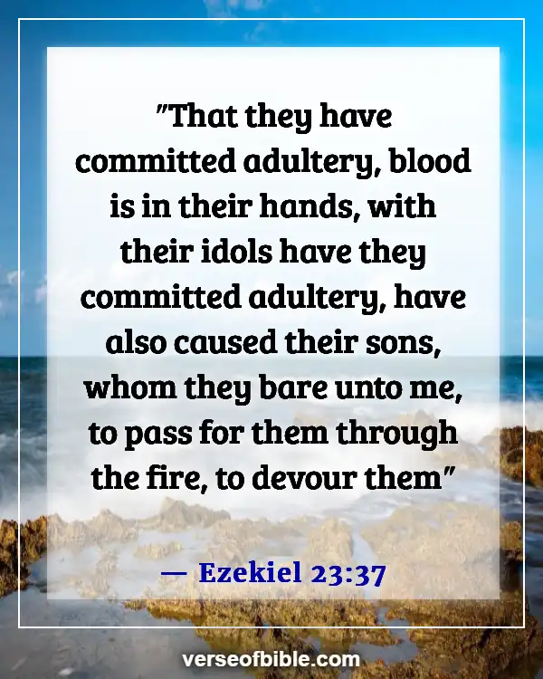 Bible Verses About Committing Adultery And Lust In Your Heart (Ezekiel 23:37)