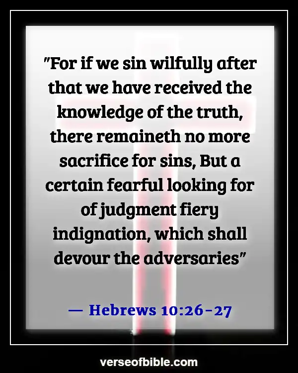 Bible Verses About  Destruction And The End Of The Wicked (Hebrews 10:26-27)