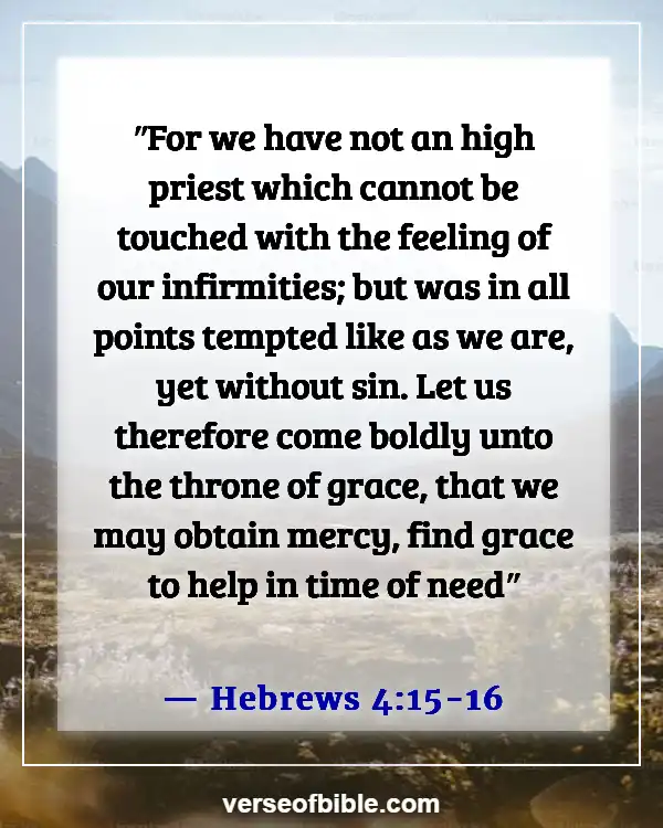 Best Powerful Bible Verses To Break Addictions (Hebrews 4:15-16)