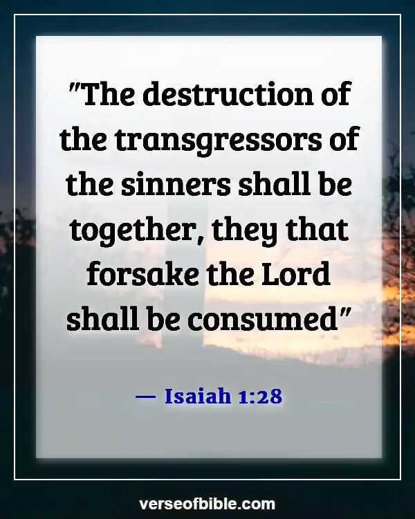 Bible Verses About  Destruction And The End Of The Wicked (Isaiah 1:28)