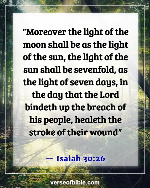 Comforting Bible Verses For The Sick To Encourage (Isaiah 30:26)