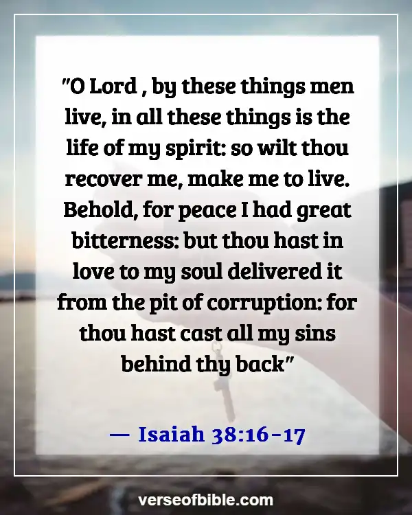 Comforting Bible Verses For The Sick To Encourage (Isaiah 38:16-17)