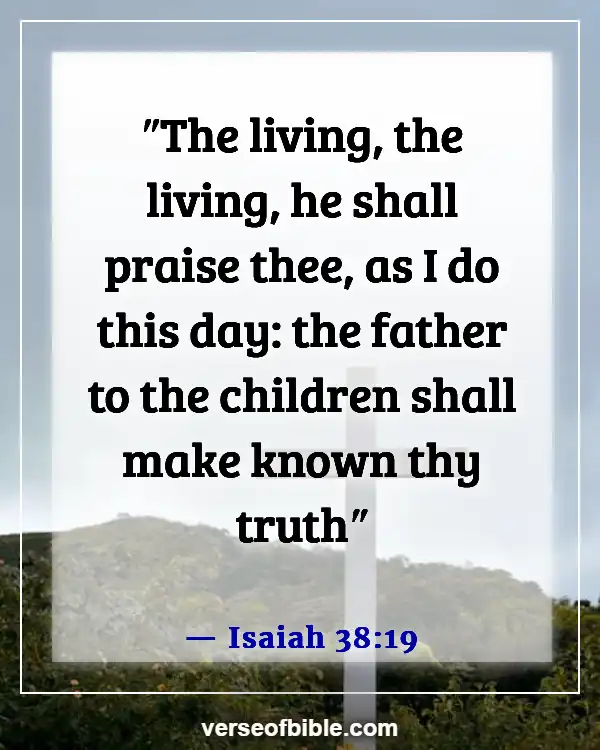 Bible Verses About Concern For The Family And Future Generation (Isaiah 38:19)