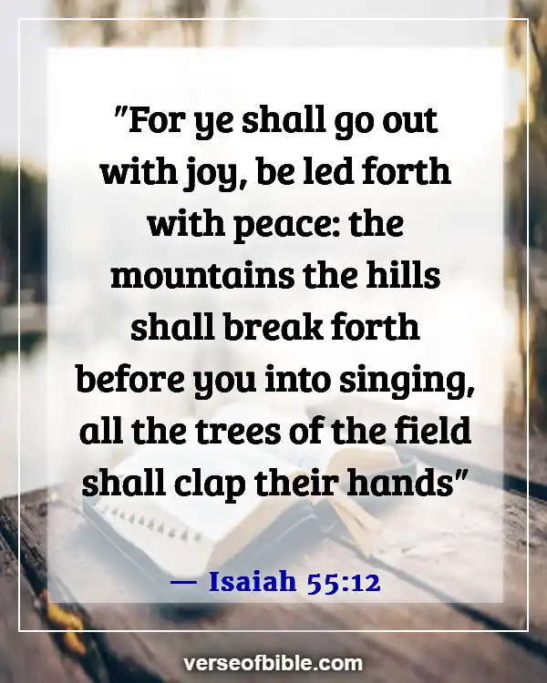 Bible Verses To Make You Happy (Isaiah 55:12)