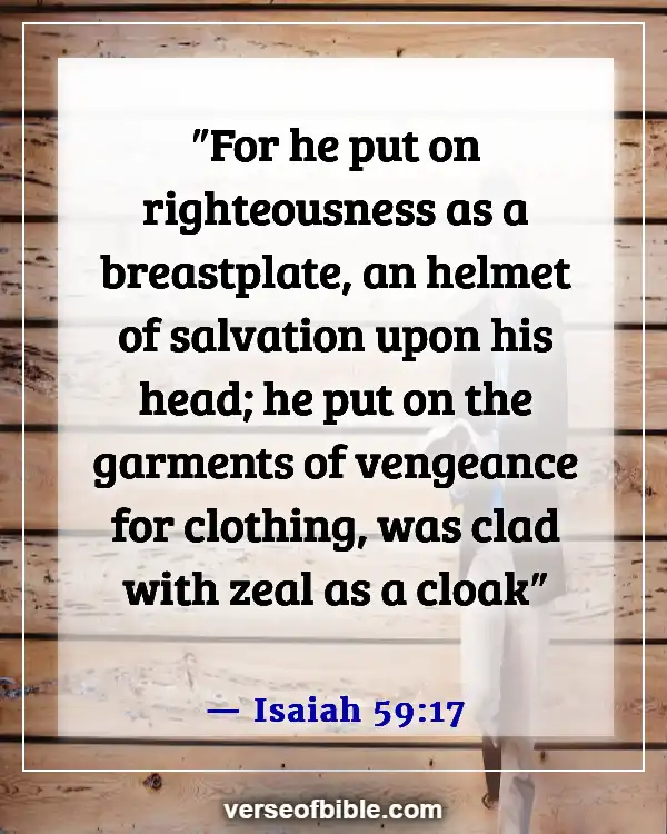 Bible Verses About Put On The Full Armor Of God (Isaiah 59:17)