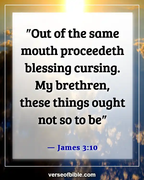 Bible Verses About Doing Wrong To Others (James 3:10)