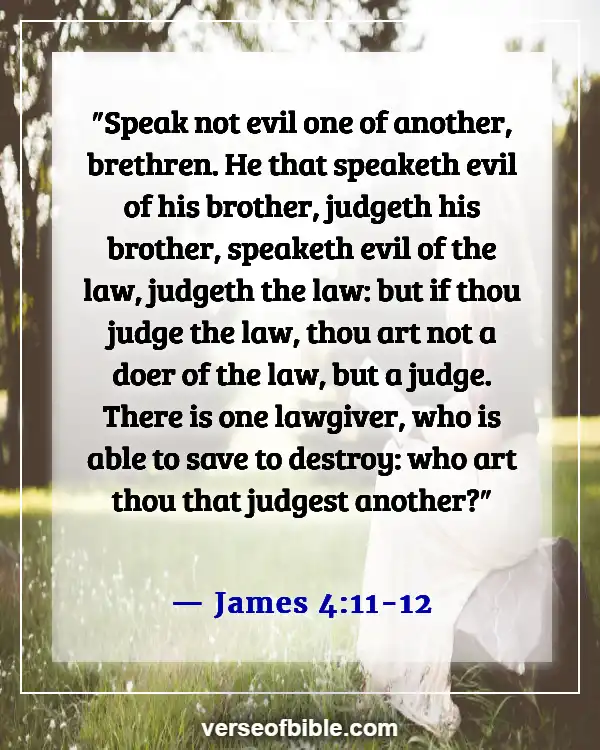 Bible Verses About Doing Wrong To Others (James 4:11-12)