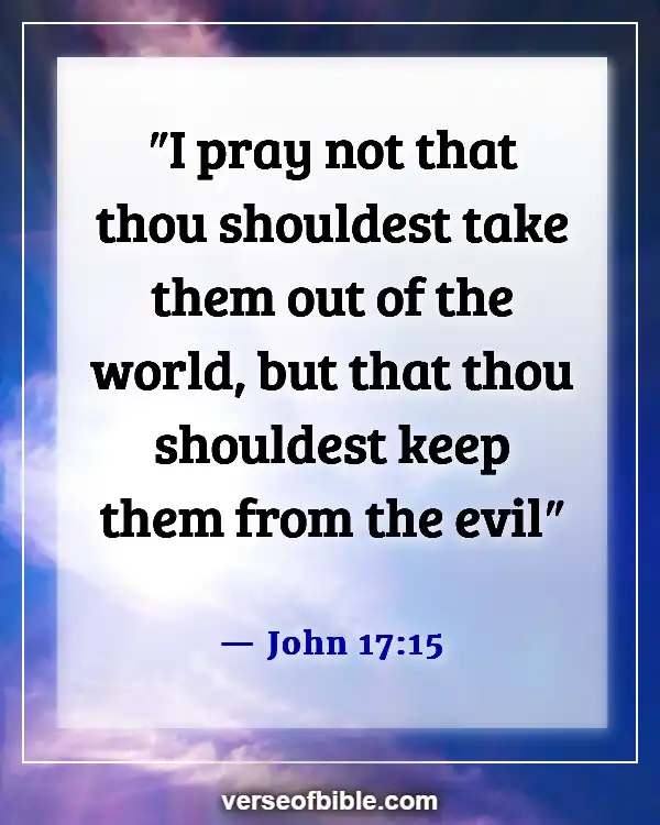Bible Verses To Keep Evil Spirits Away  (John 17:15)