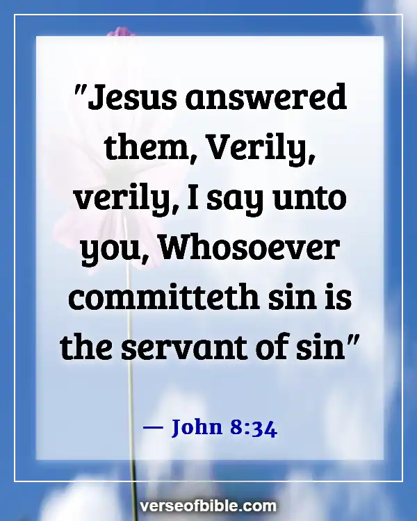 Bible Verses About Making Excuses For Sin (John 8:34)