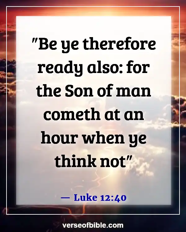 Bible Verses About Being Ready For The Second Coming (Luke 12:40)