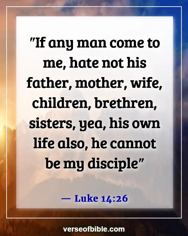 Bible Verses About Getting Marriage And Leaving Family (Luke 14:26)