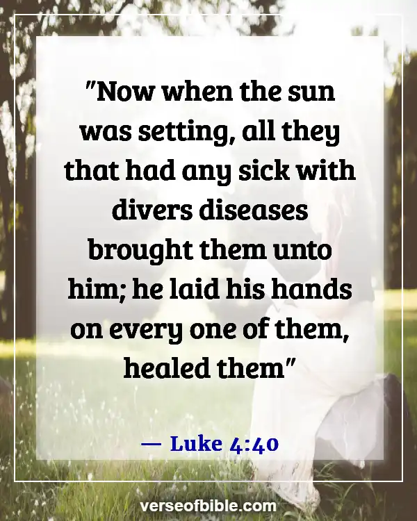 Comforting Bible Verses For The Sick To Encourage (Luke 4:40)