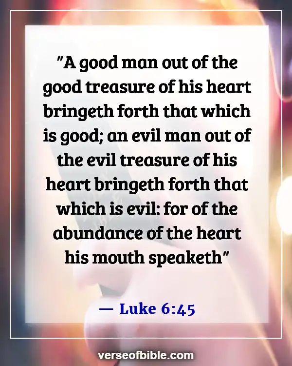 Bible Verses About Saying Bad Words And Languages (Luke 6:45)