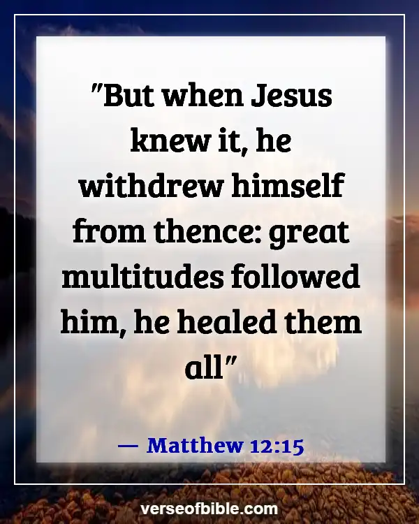 Bible Verses About  God Healing The Sick (Matthew 12:15)