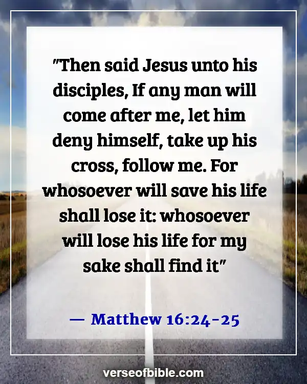 Bible Verses About Leaving Family For God (Matthew 16:24-25)
