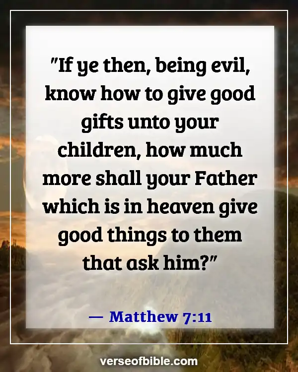 Bible Verses About Living Life More Abundantly (Matthew 7:11)