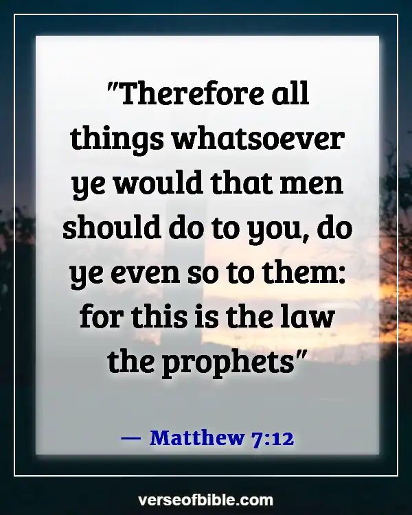 Bible Verses About Doing Wrong To Others (Matthew 7:12)