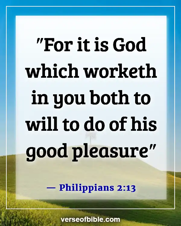 God Has A Purpose For Your Life  Bible Verses (Philippians 2:13)