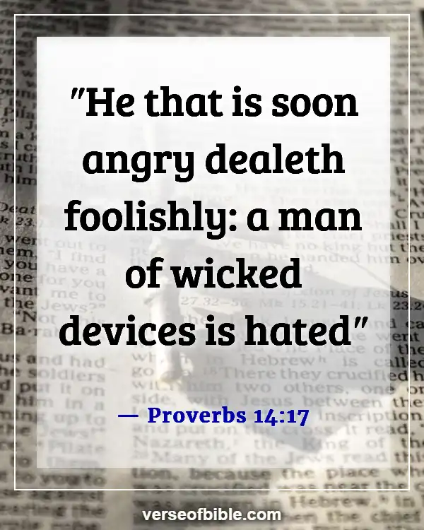 Bible Verses About Bad Behavior (Proverbs 14:17)