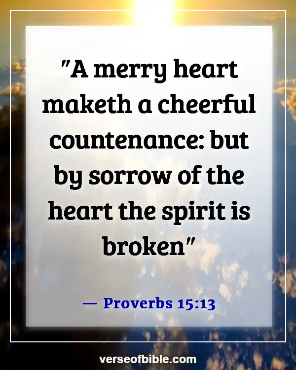 Bible Verses To Make You Happy (Proverbs 15:13)