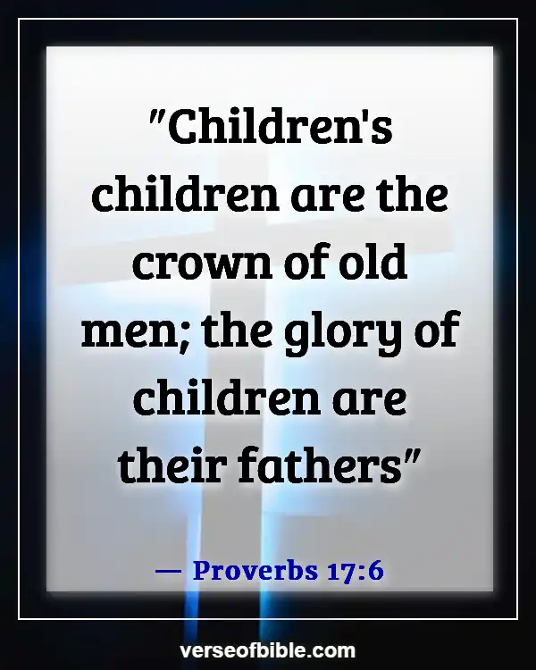 Bible Verses About Concern For The Family And Future Generation (Proverbs 17:6)