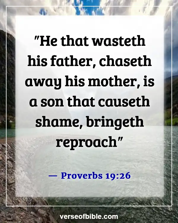Bible Verses About Taking Care Of Your Parents (Proverbs 19:26)
