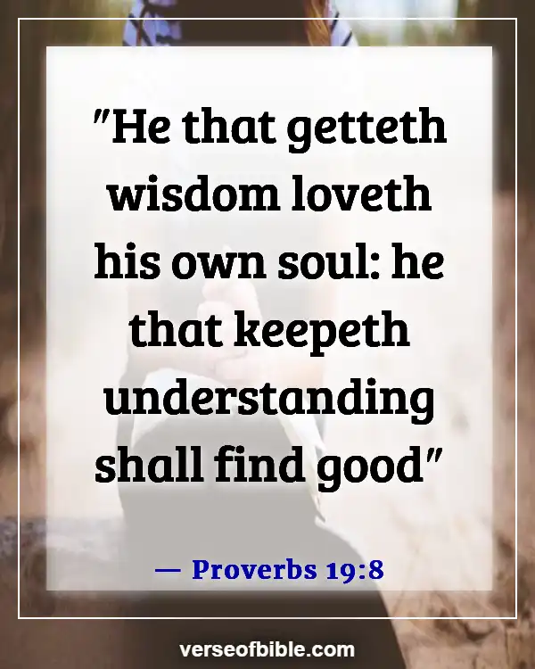 Bible Verses About Living Life More Abundantly (Proverbs 19:8)