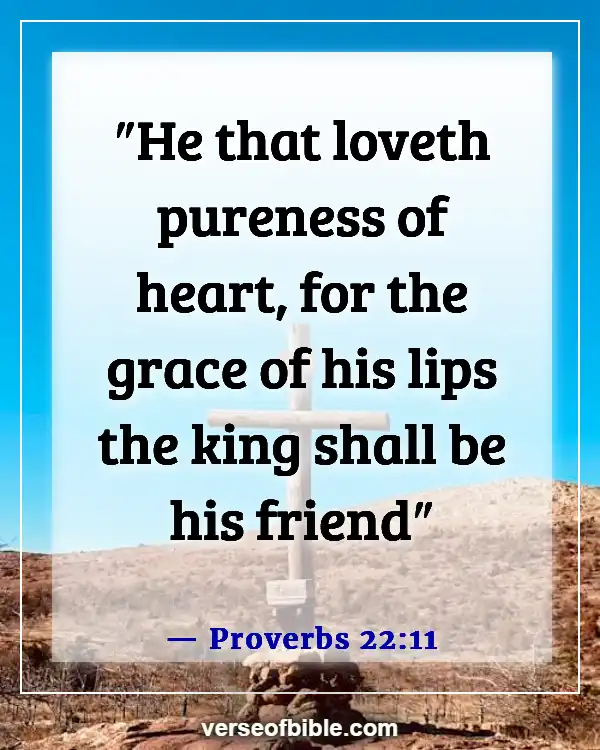 Bible Verses To Appreciate A Friend And Thankfulness for Friends (Proverbs 22:11)