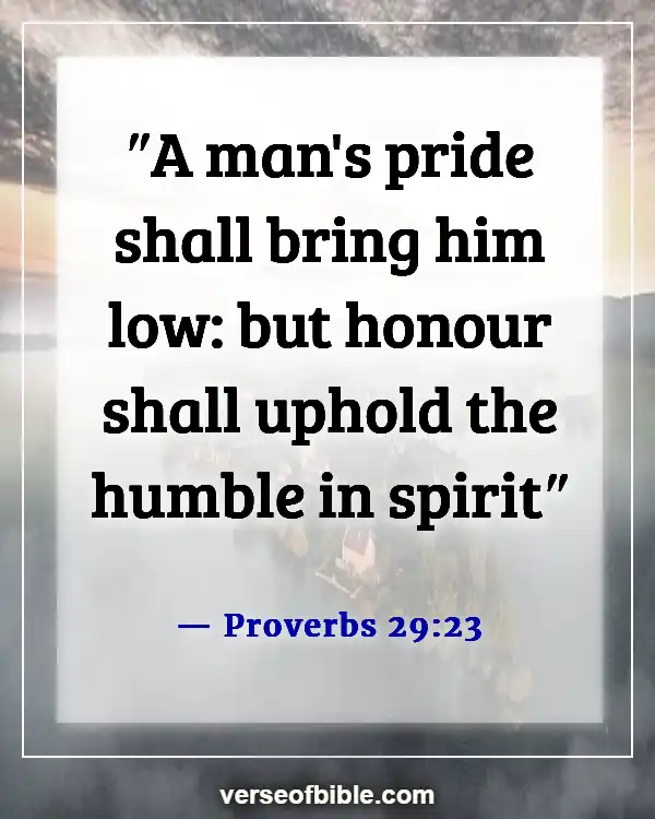 Bible Verses About Being Proud Of Yourself (Proverbs 29:23)