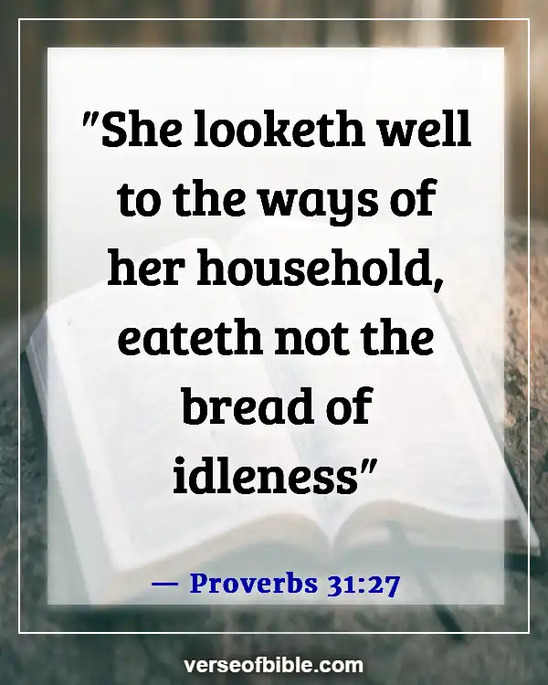 Bible Verses About Hard Working Woman (Proverbs 31:27)