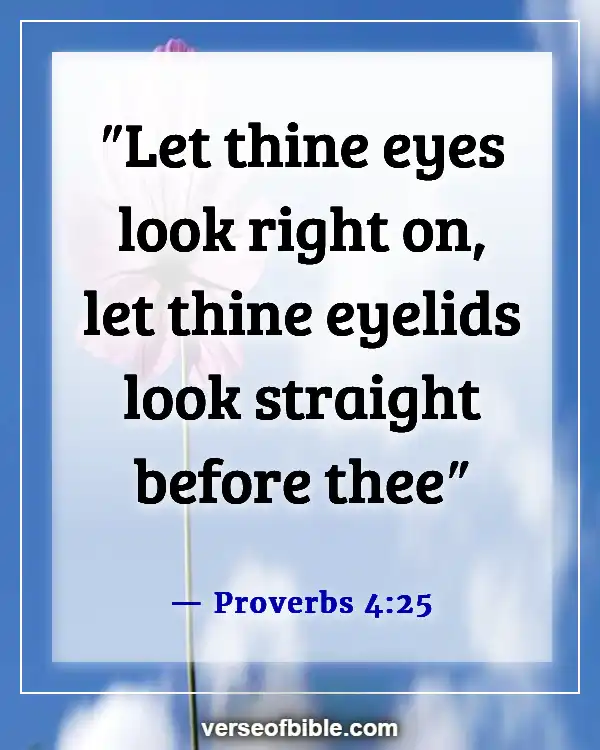 Bible Verses About Guarding Your Eyes (Proverbs 4:25)