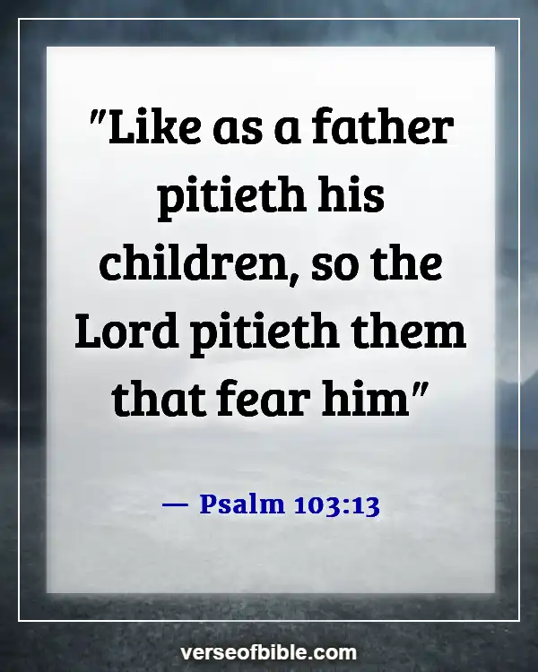 Bible Verses About Parents Being Wrong (Psalm 103:13)