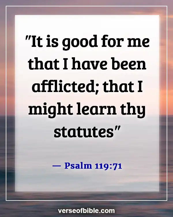 Bible Verses About  Why Does God Allow Bad Things To Happen (Psalm 119:71)