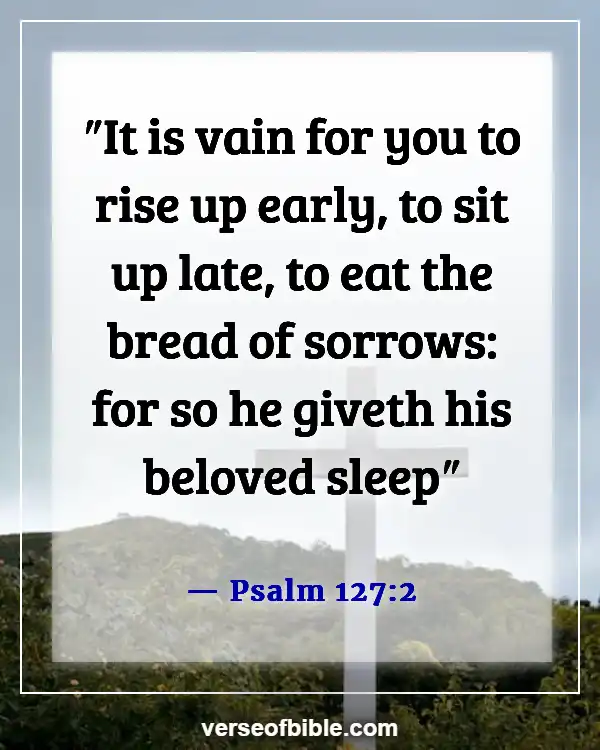 Bible Verses About Living Life More Abundantly (Psalm 127:2)