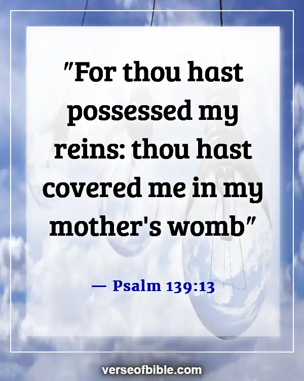 Bible Verses About Life Beginning At Conception (Psalm 139:13)