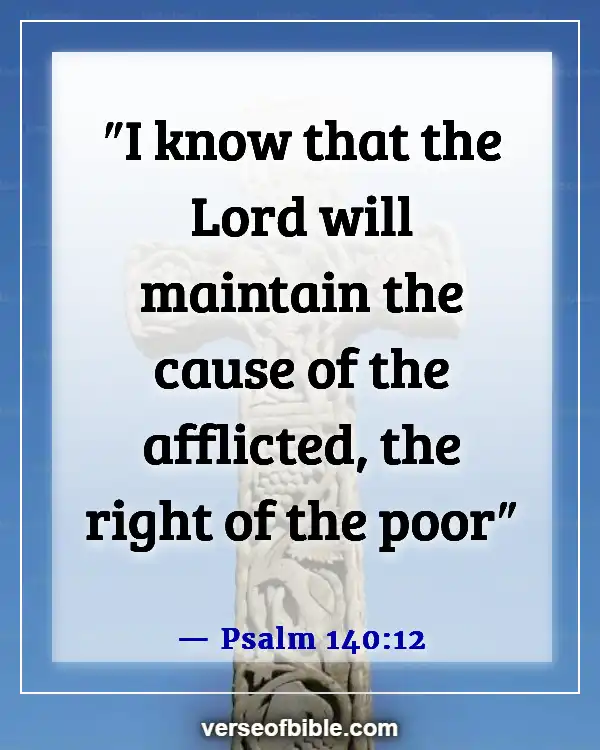 Bible Verses About The Poor Being Rich (Psalm 140:12)