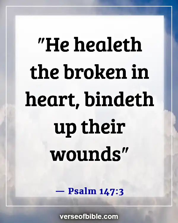 Bible Verses About Remembrance Of Loved Ones (Psalm 147:3)