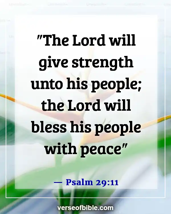 Bible Verses About God Gives Us Strength For Each Day (Psalm 29:11)
